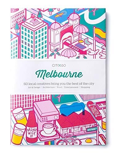 Citix60: Melbourne: 60 Creatives Show You The Best Of The City