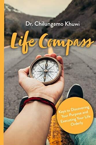 Life Compass: Keys To Discovering Your Purpose And Executing You Life Orderly (Growth And Development)