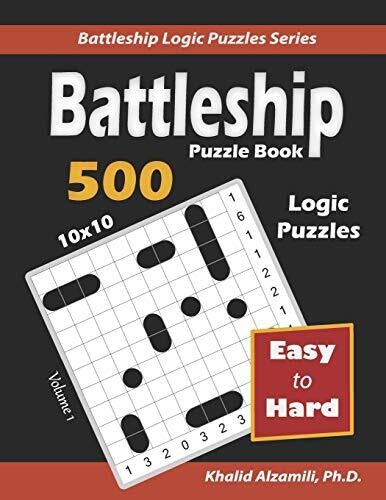 Battleship Puzzle Book: 500 Easy To Hard Puzzles (10X10) (Battleship Logic Puzzles Series)