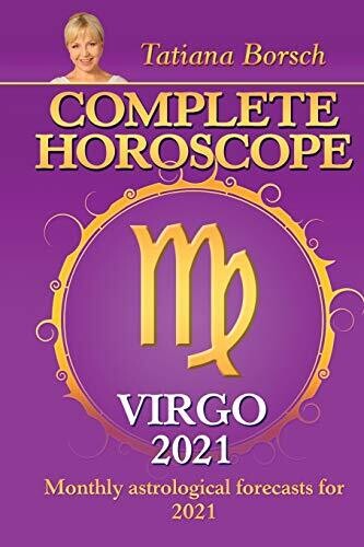 Complete Horoscope Virgo 2021: Monthly Astrological Forecasts For 2021