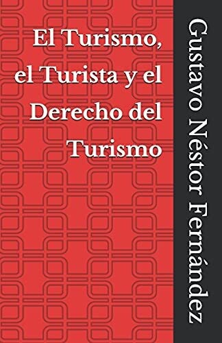 El Turismo, El Turista Y El Derecho Del Turismo (Turismo Y Derecho) (Spanish Edition)