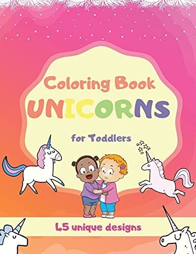 Coloring Book Unicorns For Toddlers: Unicorn Book For Kids Aged 2-5 Years - 9789732328859
