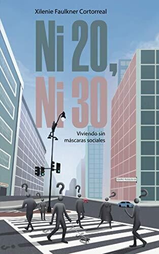 Ni 20, Ni 30: Viviendo Sin M?íscaras Sociales (Spanish Edition)