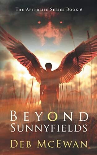 Beyond Sunnyfields: The Afterlife Series Book 6: (A Supernatural Thriller)