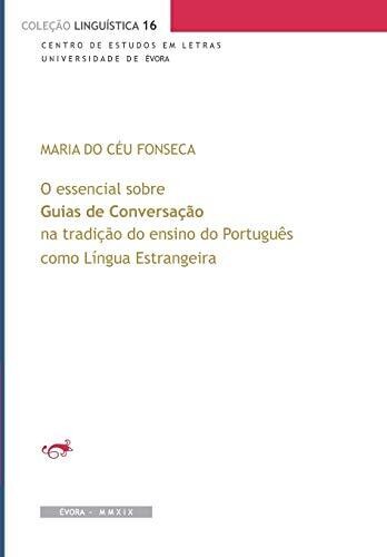 O essencial sobre Guias de Conversa?�?�o na tradi?�?�o do ensino do Portugu?�s como L?�ngua Estrangeira (Portuguese Edition)
