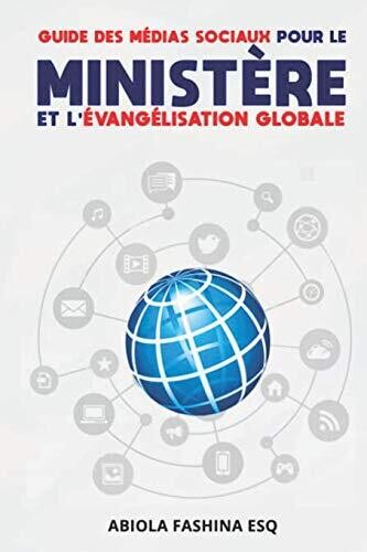 Guide Des M??Dias Sociaux Pour Le Minist???Re Et L'??Vang??Lisation Globale (French Edition)