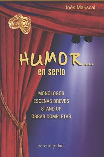 Humor?� En Serio: Mon??logos - Escenas Breves - Stand Up - Obras Completas (Chistes Colmos Y Humor Para Ni??os) (Spanish Edition)