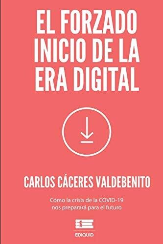 El Forzado Inicio De La Era Digital (Spanish Edition)