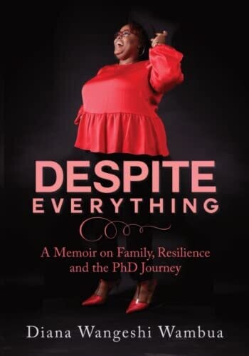 Despite Everything: A Memoir of Family, Resilience and the PHD Journey