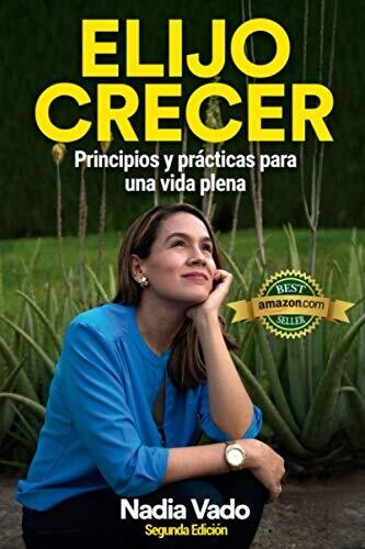 Elijo Crecer: Principios Y Pr?�cticas Para Una Vida Plena (Spanish Edition)