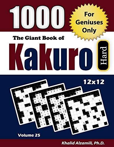 The Giant Book Of Kakuro: For Geniuses Only : 1000 Hard Cross Sums Puzzles (12X12) (Adult Activity Books Series)