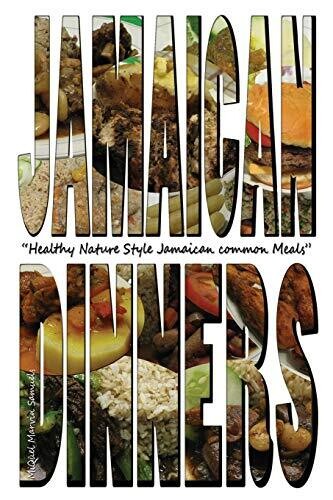 Jamaican Dinners: Healthy Nature Style Jamaican Common Meals