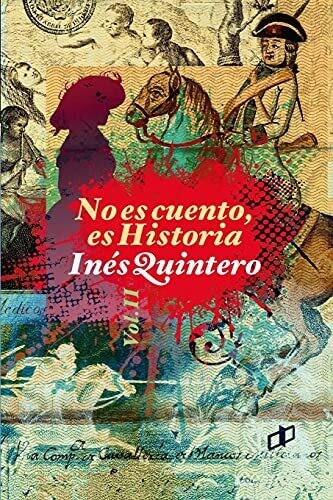 No Es Cuento, Es Historia Volumen Ii (Spanish Edition)