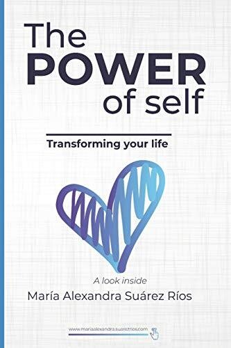 The Power Of Self: Transforming Your Life, A Look Inside (Spanish Edition)