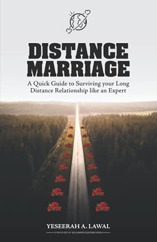 Distance Marriage: A Quick Guide To Surviving Your Long Distance Relationship Like An Expert