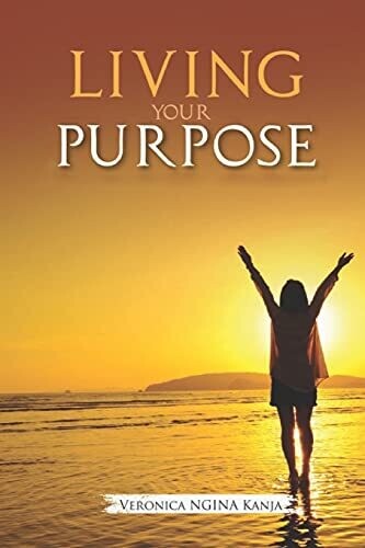 Living Your Purpose: Nuggets For A Joyful Pursuit Of Purpose