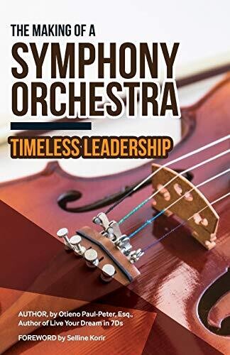 The Making of a Symphony Orchestra: Timeless Leadership