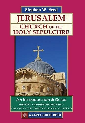 Jerusalem: The Church Of The Holy Sepulchre: An Introduction & Guide