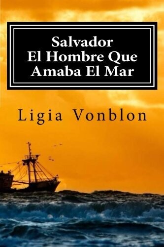 Salvador: El Hombre Que Amaba El Mar (Spanish Edition)