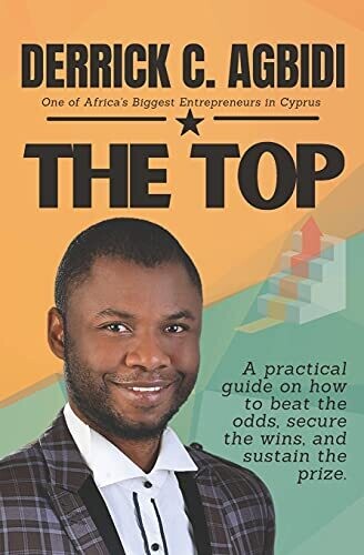 The Top: A Practical Guide On How To Beat The Odds, Secure The Wins, And Sustain The Prize.