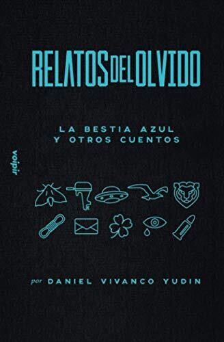 Relatos Del Olvido: La Bestia Azul Y Otros Cuentos (Spanish Edition)