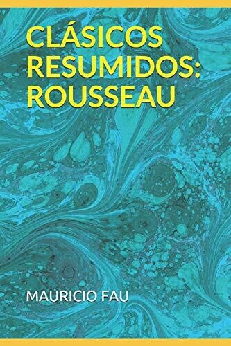 CL?�SICOS RESUMIDOS: ROUSSEAU (Spanish Edition)
