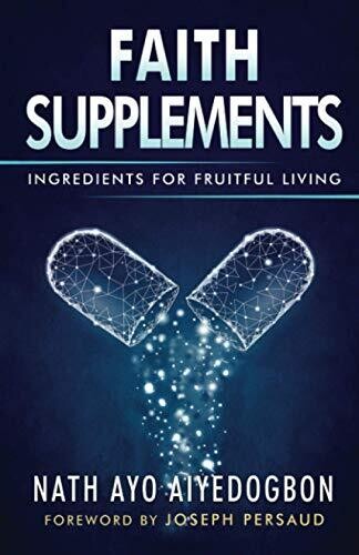 Faith Supplements: Ingredients For Fruitful Living
