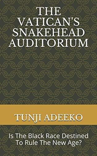 The Vatican'S Snakehead Auditorium: Is The Black Race Destined To Rule The New Age?