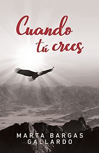 Cuando T?? Crees (Spanish Edition)