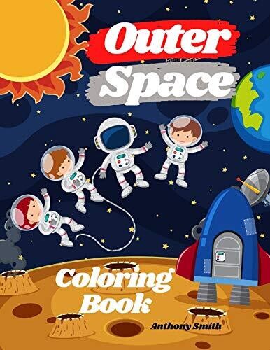 Outer Space Coloring Book: Beautiful Collection Of (Planets, Space Ships, Astronauts, Rockets, Aliens Etc...)