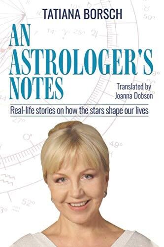 An Astrologer?�S Notes: Real-Life Stories On How The Stars Shape Our Lives