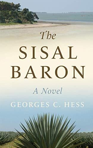 The Sisal Baron: A Novel
