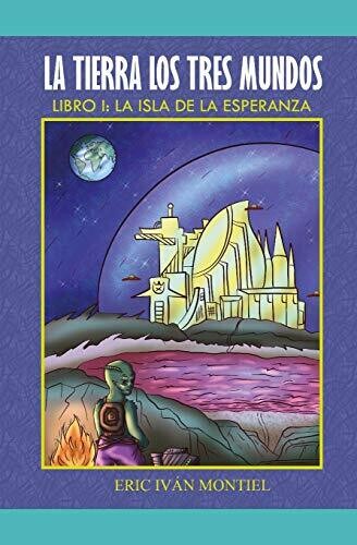 La Tierra los 3 Mundos: La isla de la Esperanza (Spanish Edition)