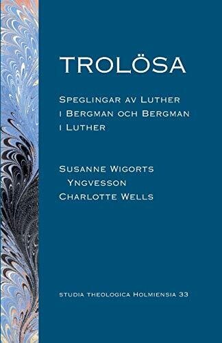Trol??sa: Speglingar av Luther i Bergman och Bergman i Luther (Swedish Edition)