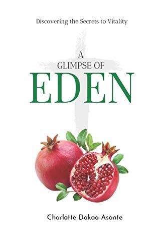 A Glimpse of Eden: Discovering the Secrets to Vitality