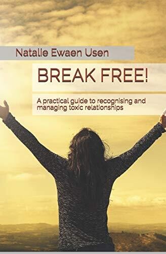 Break Free!: A practical guide to recognizing and managing toxic relationships