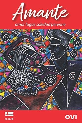 Amante: Amor Fugaz Soledad Perenne (Spanish Edition)