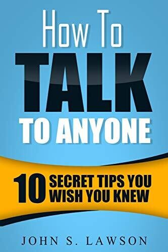 How To Talk To Anyone - Communication Skills Training: 10 Secret Tips You Wish You Knew