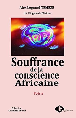 SOUFFRANCE DE LA CONSCIENCE AFRICAINE (French Edition)