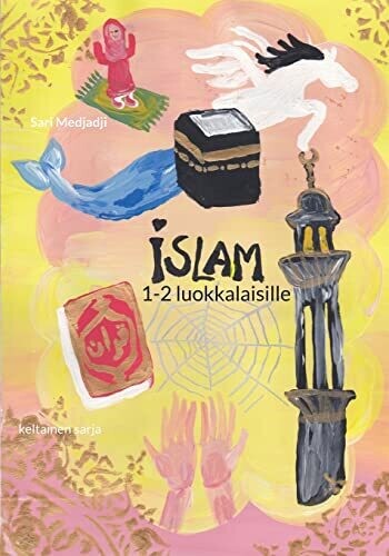 Islam 1-2 Luokkalaisille: Keltainen Sarja (Finnish Edition)