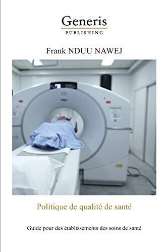 Politique De Qualit?? De Sant??: Guide Pratique ?� L'Intention Des ?�tablissements Des Soins De Sant?? (French Edition)
