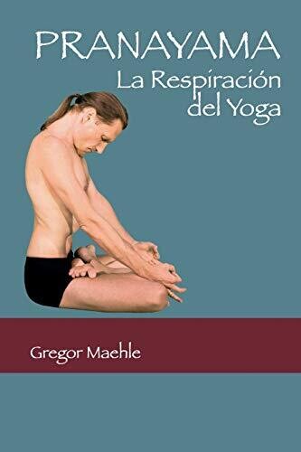 Pranayama: La Respiraci??n Del Yoga (Pranayama) (Ashtanga Yoga) (Spanish Edition)