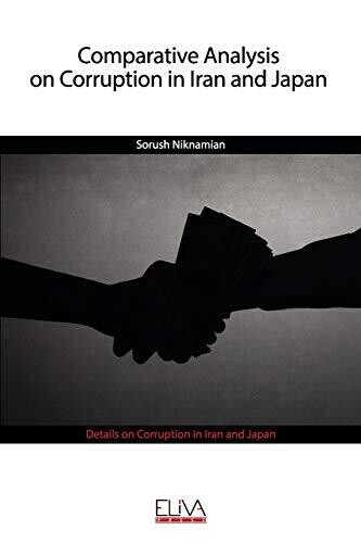 Comparative Analysis On Corruption In Iran And Japan: Details On Corruption In Iran And Japan