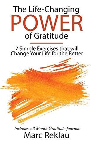 The Life-Changing Power Of Gratitude: 7 Simple Exercises That Will Change Your Life For The Better. Includes A 3 Month Gratitude Journal. (Change Your Habits, Change Your Life) - 9789918950980