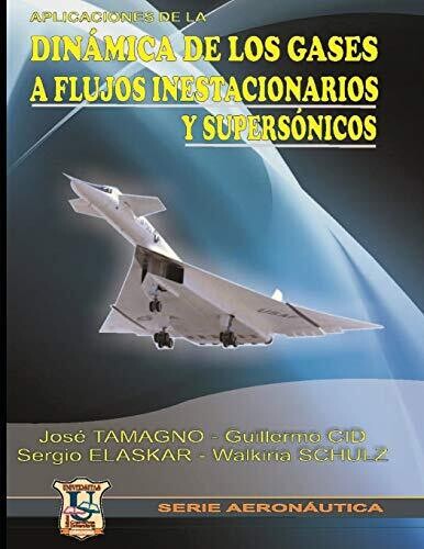 Aplicaciones de la Din?�mica de los gases: A flujos inestacionarios y supers??nicos (Spanish Edition)