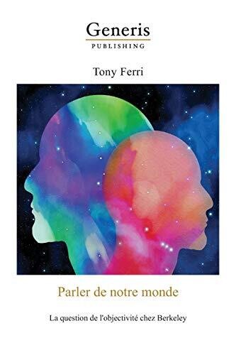 Parler De Notre Monde:: La Question De L'Objectivit?? Chez Berkeley (French Edition)