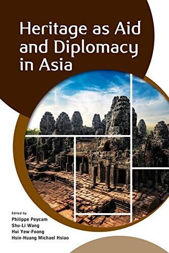 Heritage As Aid And Diplomacy In Asia