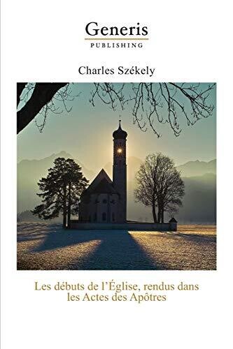 Les D??buts De L'?�glise, Rendus Dans Les Actes Des Ap??tres (French Edition)