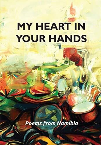 My Heart In Your Hands: Poems From Namibia
