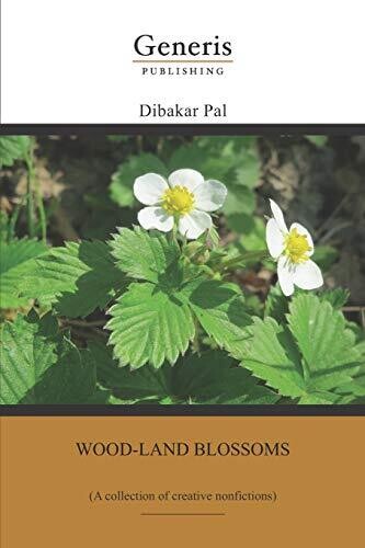 Wood-Land Blossoms: (A Collection Of Creative Nonfictions)